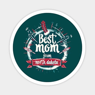 Best Mom From North Dakota, mothers day USA, presents gifts Magnet